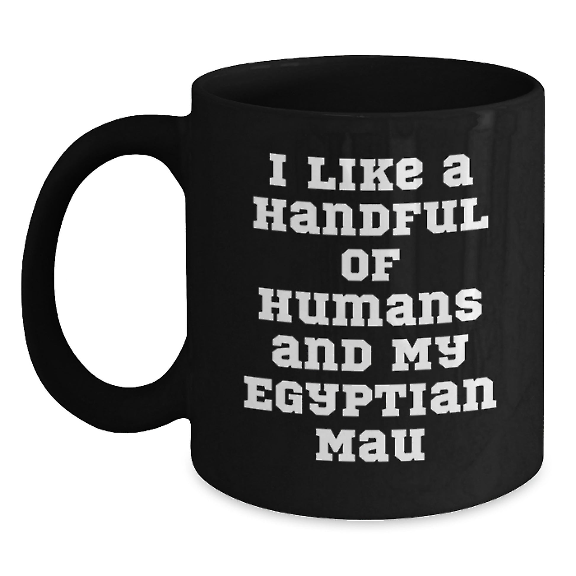 Egyptian Mau Cat Funny Quote Black Coffee Mug Gifts from Friends to Friends - Main