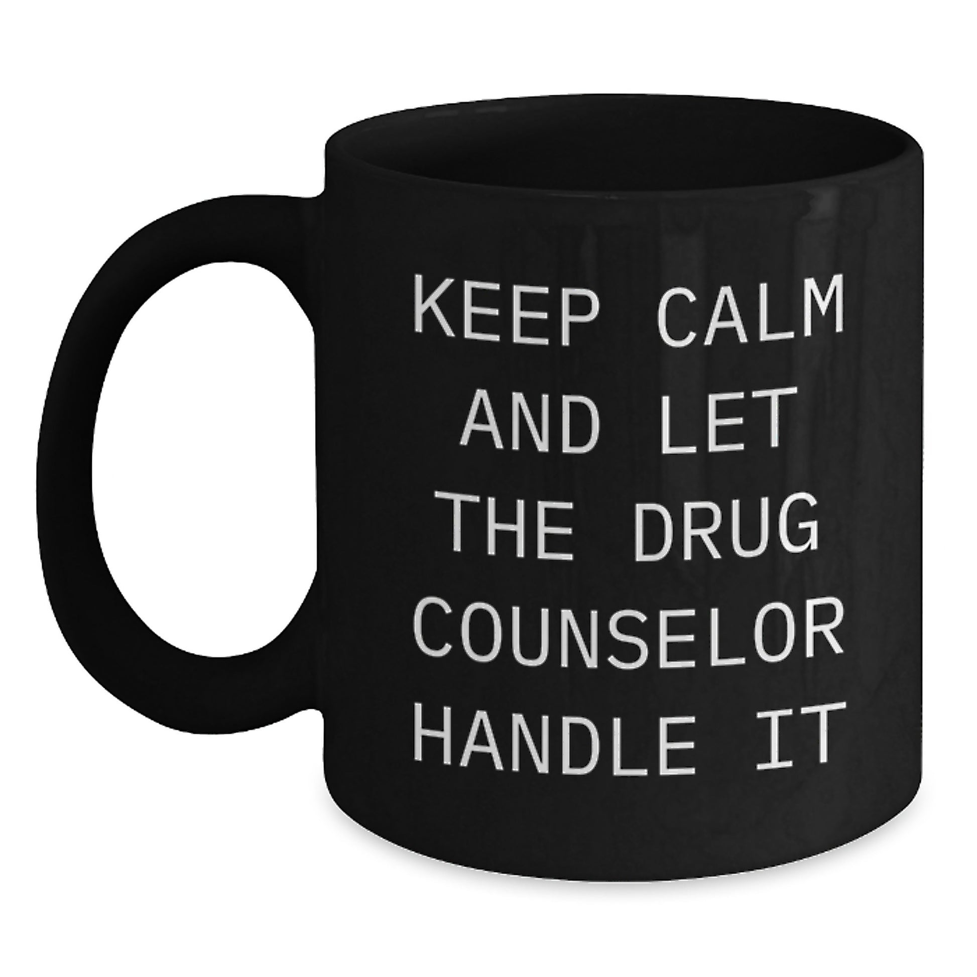 Funny Drug Counselor Gifts, Keep Calm And Let The Drug Counselor Handle It, Black Coffee Mug for Men and Women, Unique Christmas Memorable Presents for Drug Counselors - Main