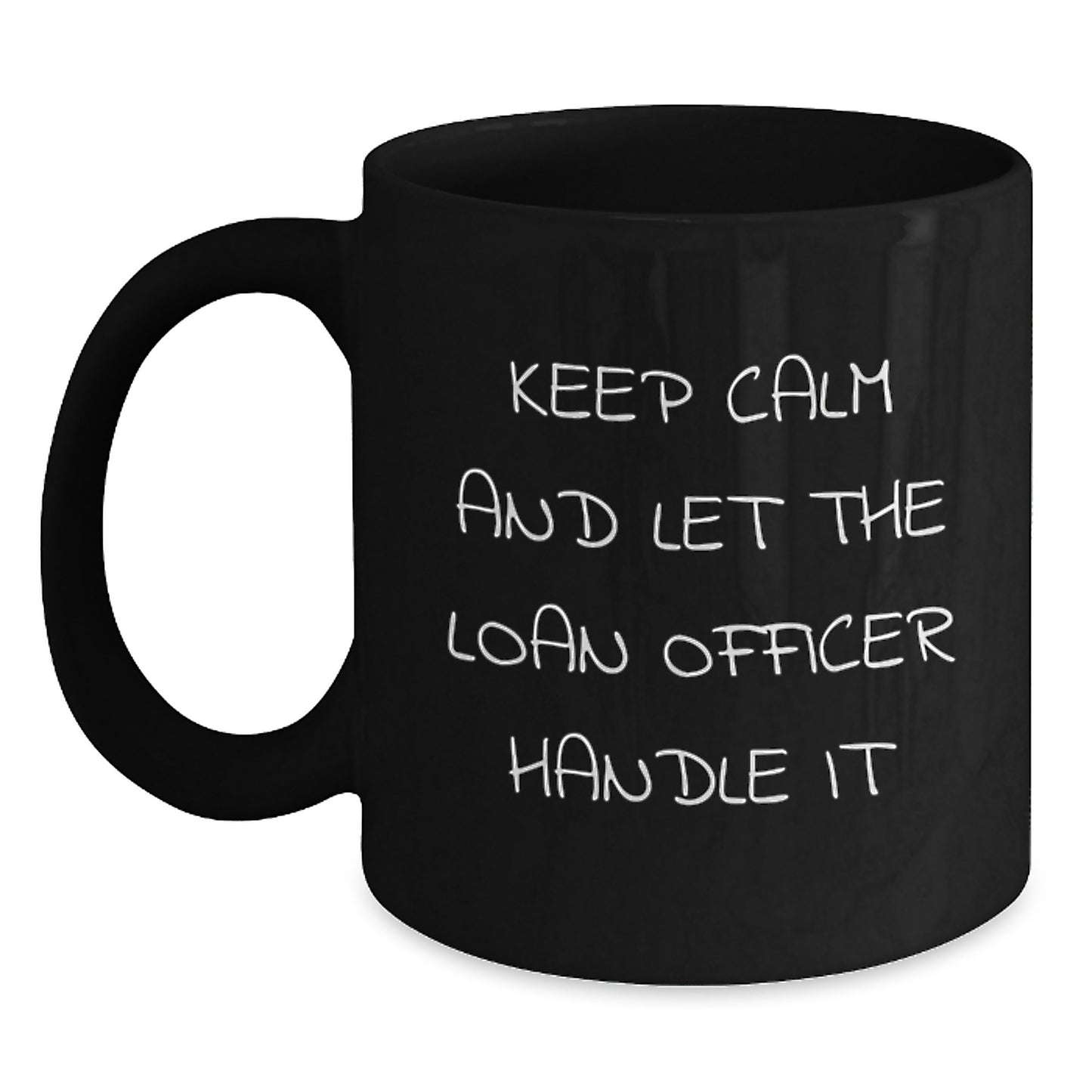 Funny Loan Officer Gifts for Christmas - Keep Calm And Let The Loan Officer Handle It Black Coffee Mugs from Friends for Loan Officers - Main
