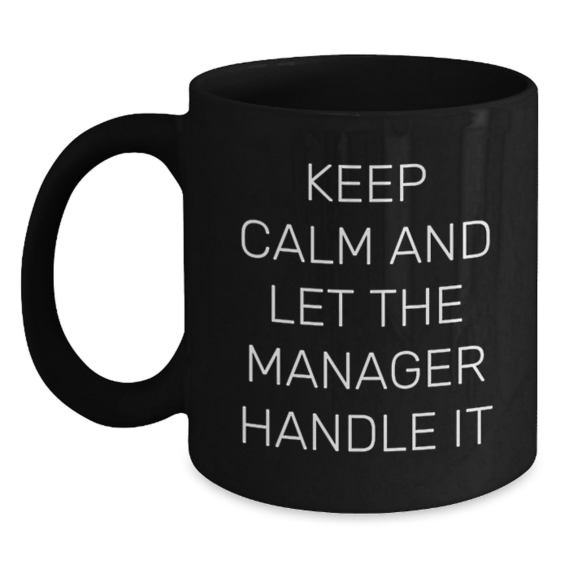 Funny Manager Gifts from Men - Keep Calm And Let The Manager Handle It Black Coffee Mug, Perfect for Christmas Unique Gifts for Men, Women, Coworkers, Friends - Main