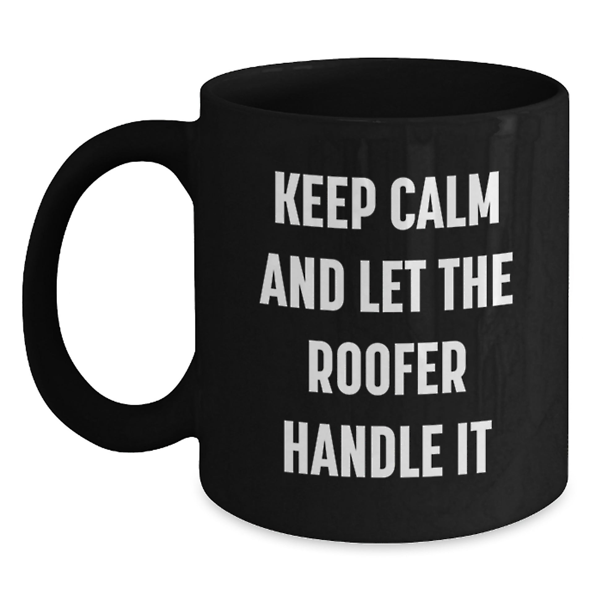 Funny Roofer Gifts from Men to Coworkers Keep Calm And Let The Roofer Handle It Black Ceramic Coffee Mugs - Main