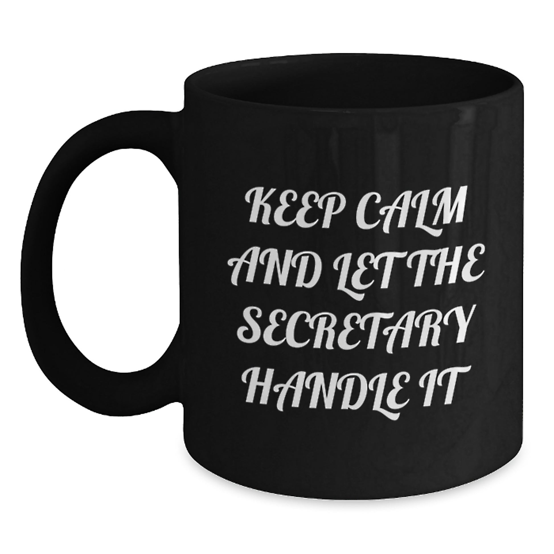 Funny Secretary Gifts, Black Coffee Mug, 'Keep Calm And Let The Secretary Handle It', Christmas Unique Gifts from Friends and Family - Main