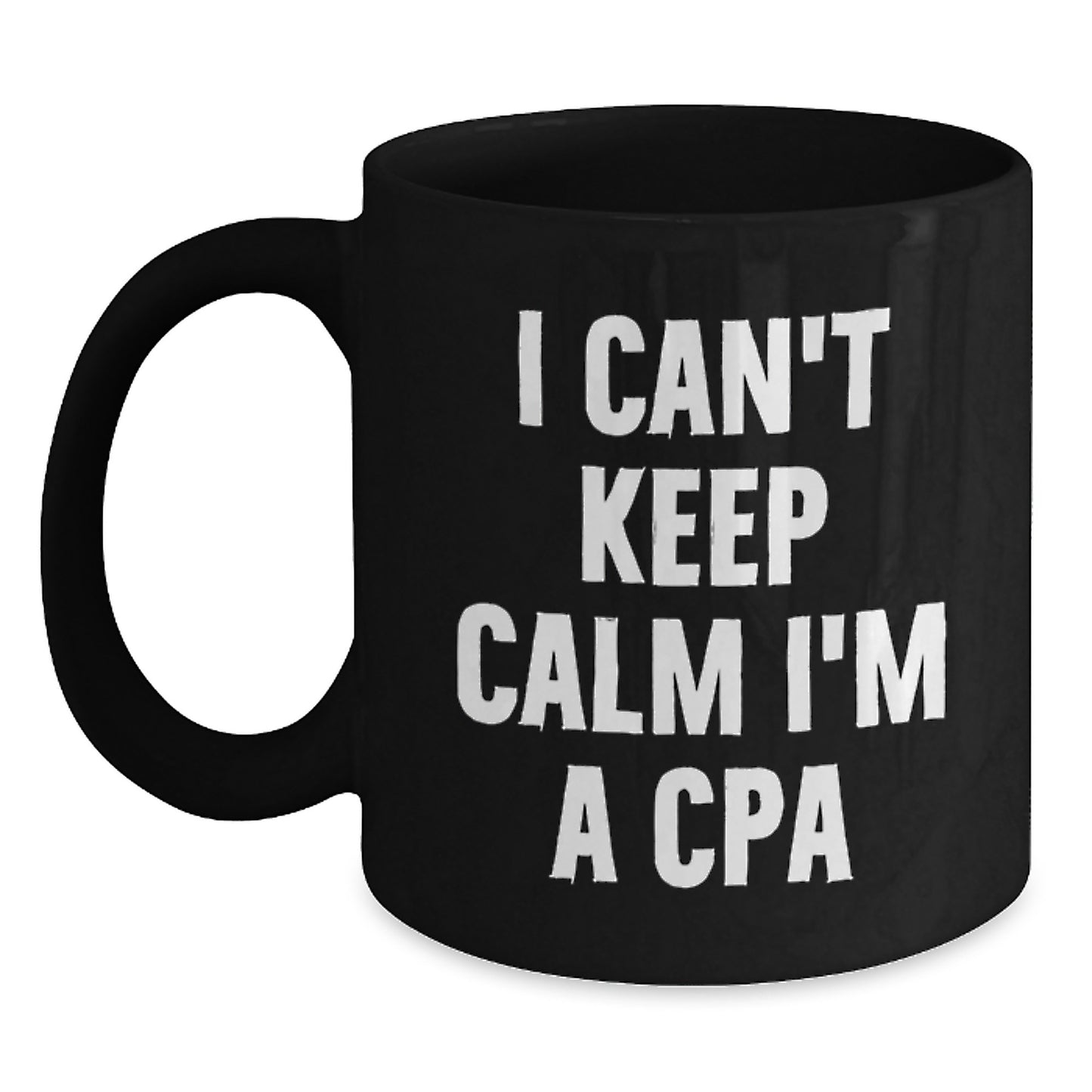 Funny CPA Gifts for Men, Women, or Friends - 'I Can't Keep Calm I'm A Cpa' Black Coffee Mug, Christmas Unique Presents - Main