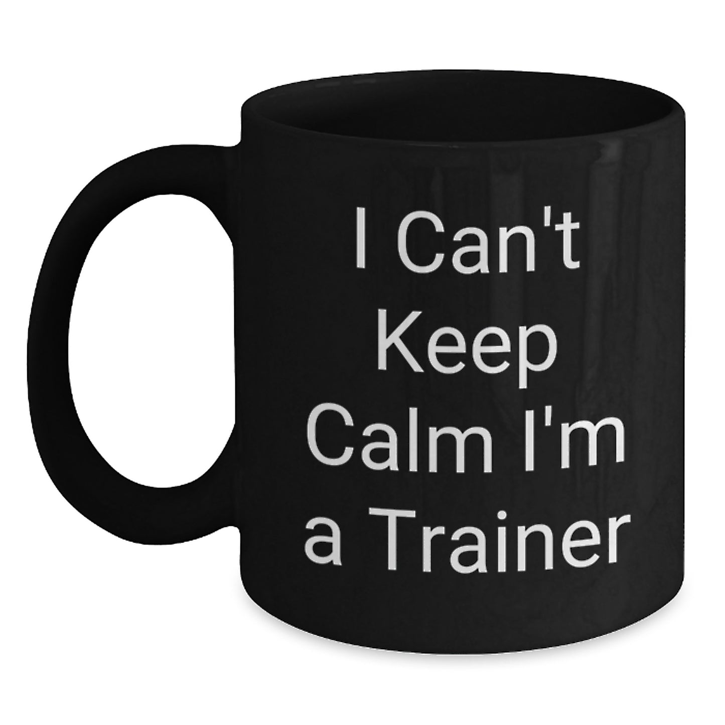 Funny Trainer Gifts from Friends Unique Black Coffee Mugs I Cant Keep Calm Im A Trainer Christmas Unique Gifts for Trainers - Main