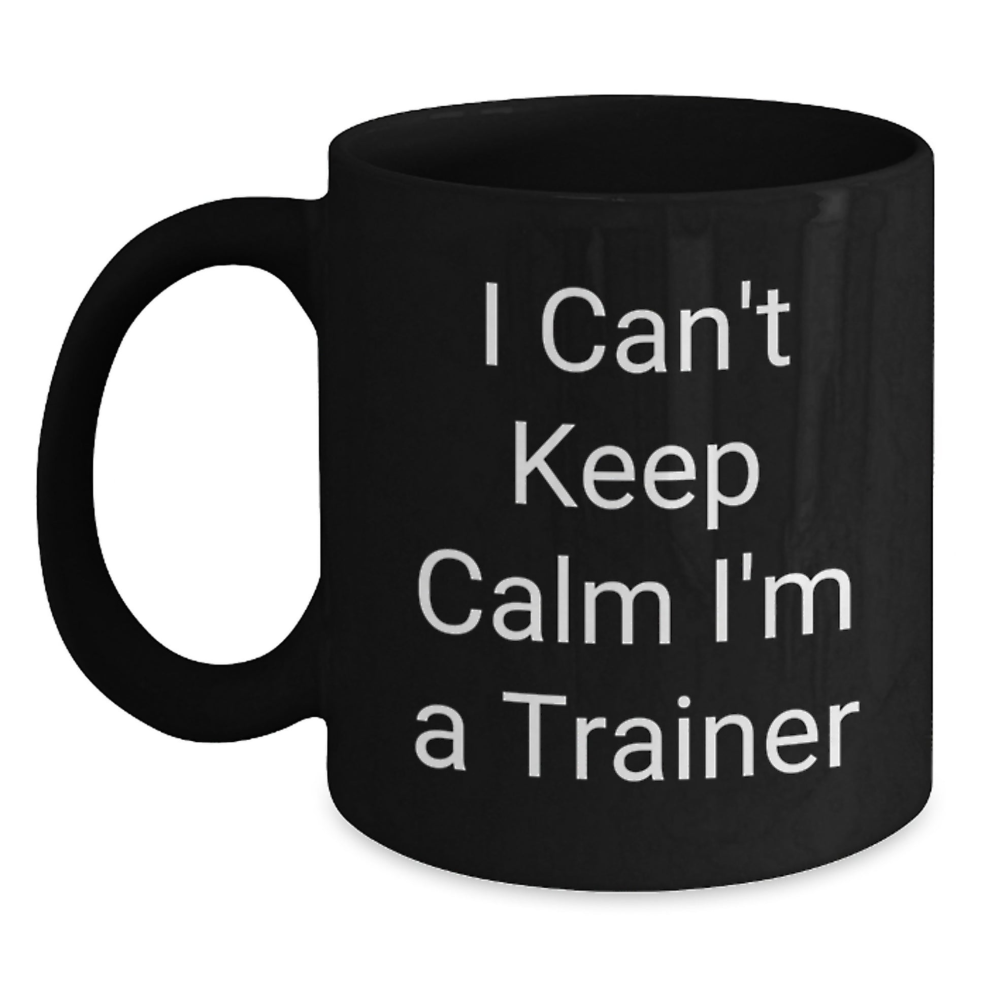 Funny Trainer Gifts from Friends Unique Black Coffee Mugs I Cant Keep Calm Im A Trainer Christmas Unique Gifts for Trainers - Main
