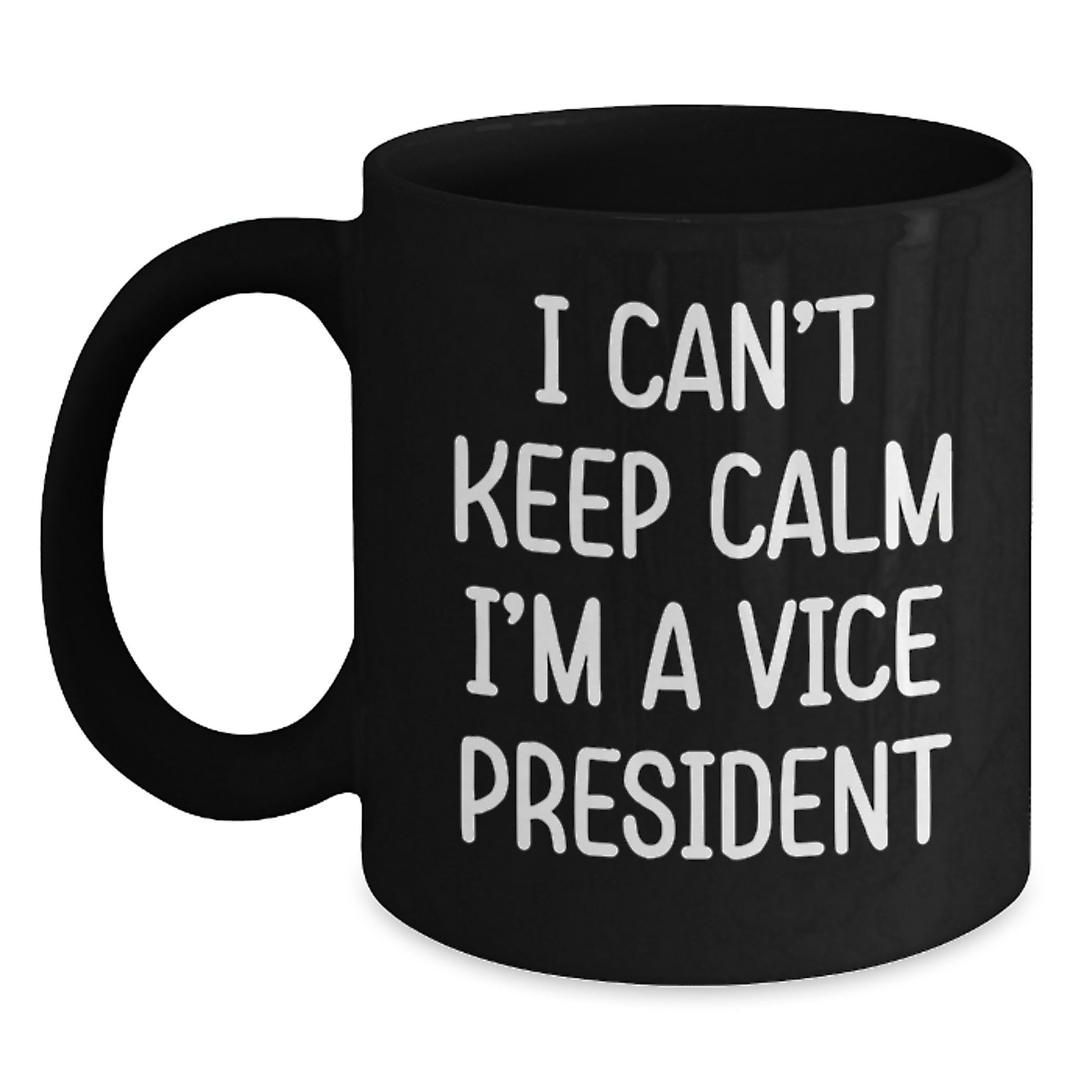 Funny Vice President Gifts for Men, Women, or Coworkers - I Can't Keep Calm I'm A Vice President Black Coffee Mug, Graduation Unique Gifts from Family, Friends, or Coworkers - Main