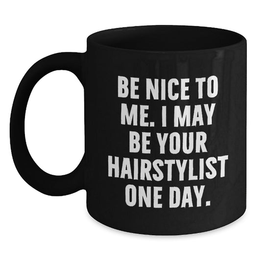 Funny Gift for Hairstylist Friends, Unique Black Coffee Mug with Inspirational Quote, Gifts from Family, Friends, or Coworkers for Men or Women - Main