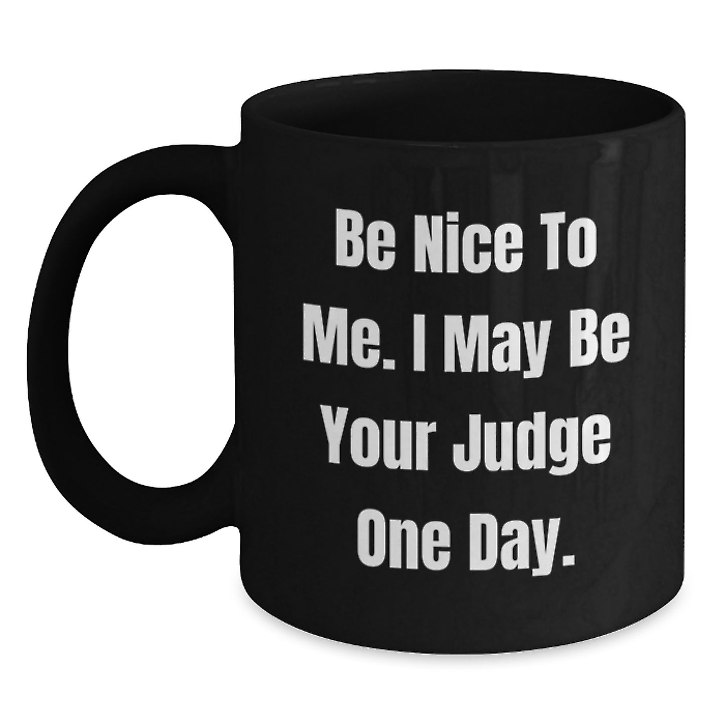 Funny Judge Quotes Black Coffee Mug, Gifts from Friends to Judge, Unique Graduation Gifts for Judge - Main