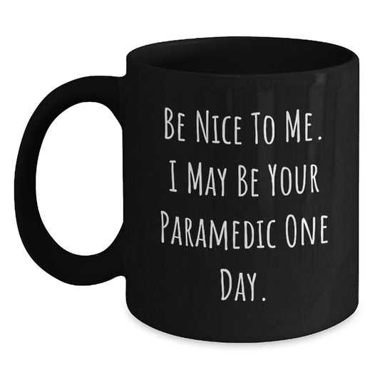 Funny Rescue Worker Gifts from Friends for Rescue Worker Men - Black Coffee Mug with 'Be Nice To Me I May Be Your Rescue Worker One Day' Quote, Perfect Unique Christmas Unique Gifts for Family - Main