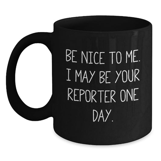 Funny Reporter Gifts for Him or Her, Black Coffee Mug for Christmas Unique Presents from Friends or Family to Reporter Enthusiasts with Inspirational Quote - Main