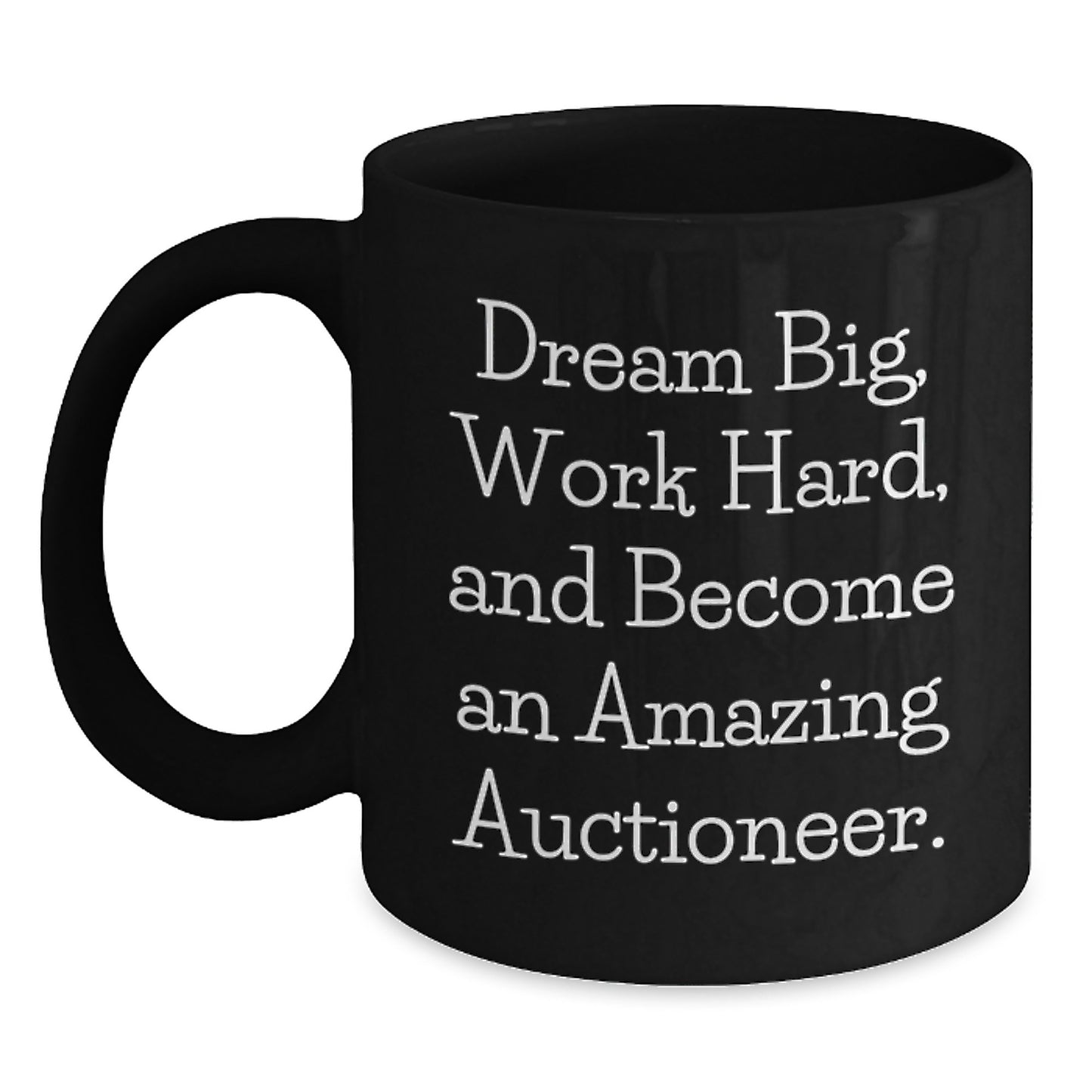 Inspirational Auctioneer Gifts for Graduation - 'Dream Big, Work Hard' Black Coffee Mug, Gifts from Friends - Main