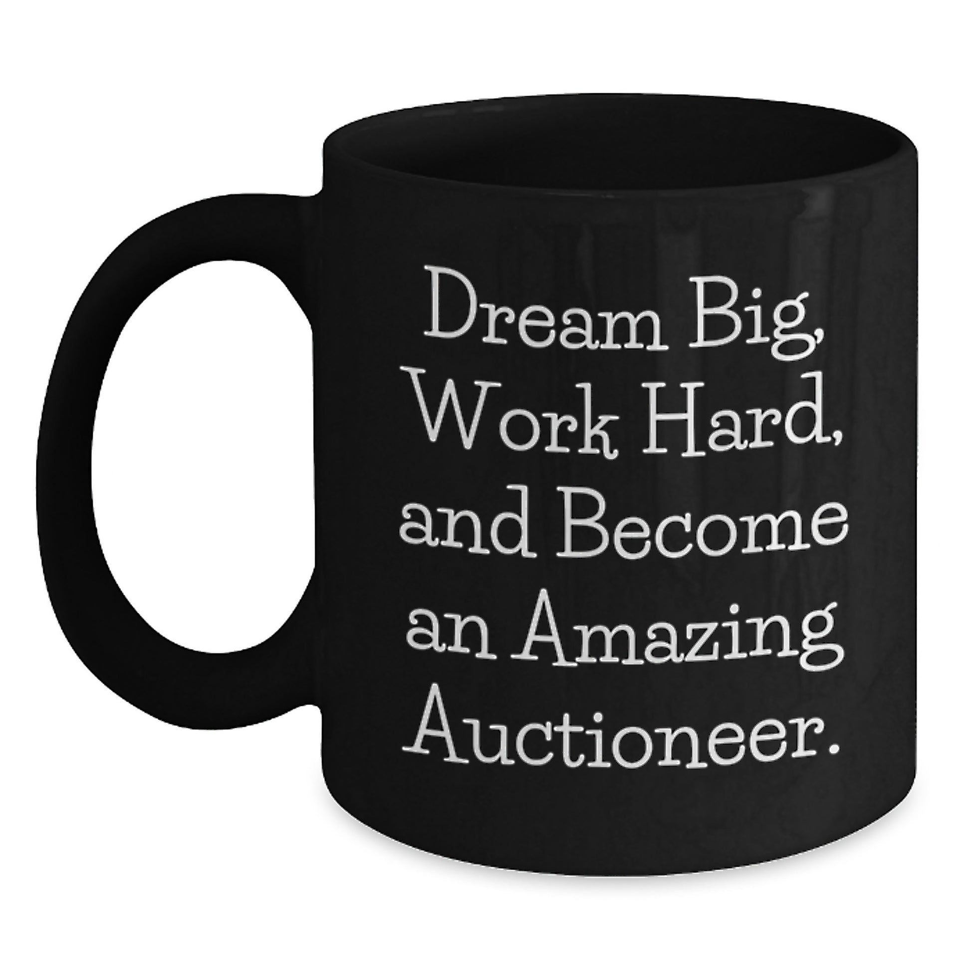 Inspirational Auctioneer Gifts for Graduation - 'Dream Big, Work Hard' Black Coffee Mug, Gifts from Friends - Main
