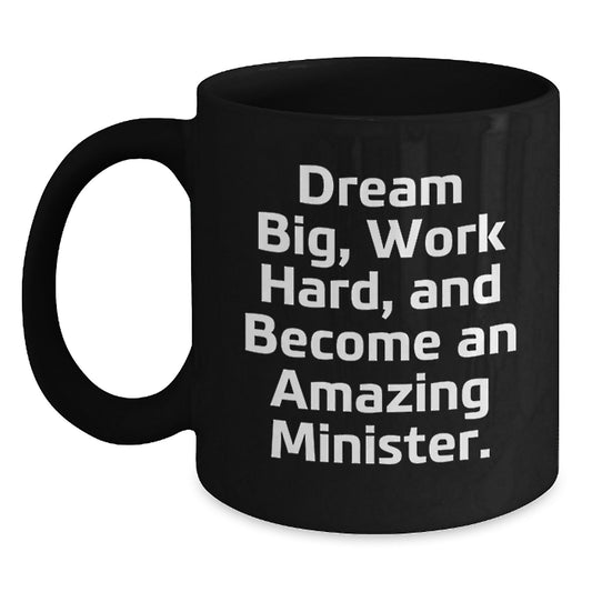 Inspirational Minister Gifts: Dream Big Funny Quote Black Coffee Mug Gifts from Friends for Minister Graduation Unique Gifts, Perfect for Men Women, 11oz or 15oz - Main
