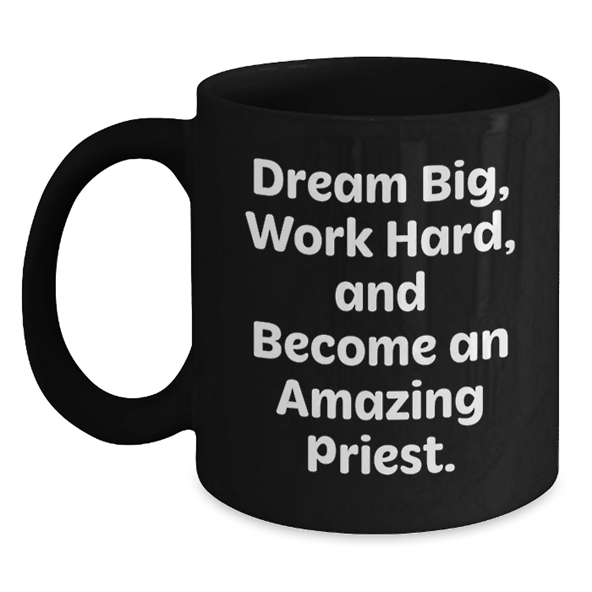 Funny Priest Christmas Unique Gifts from Men to Priest, Inspirational Black Coffee Mug, Dream Big and Work Hard - Main