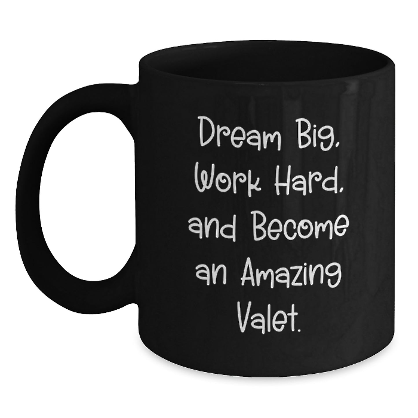 Funny Valet Gifts for Men, Valet Inspired Black Coffee Mugs, Gifts from Friends to Valet with Inspirational Quote 'Dream Big Work Hard And Become An Amazing Valet' - Main