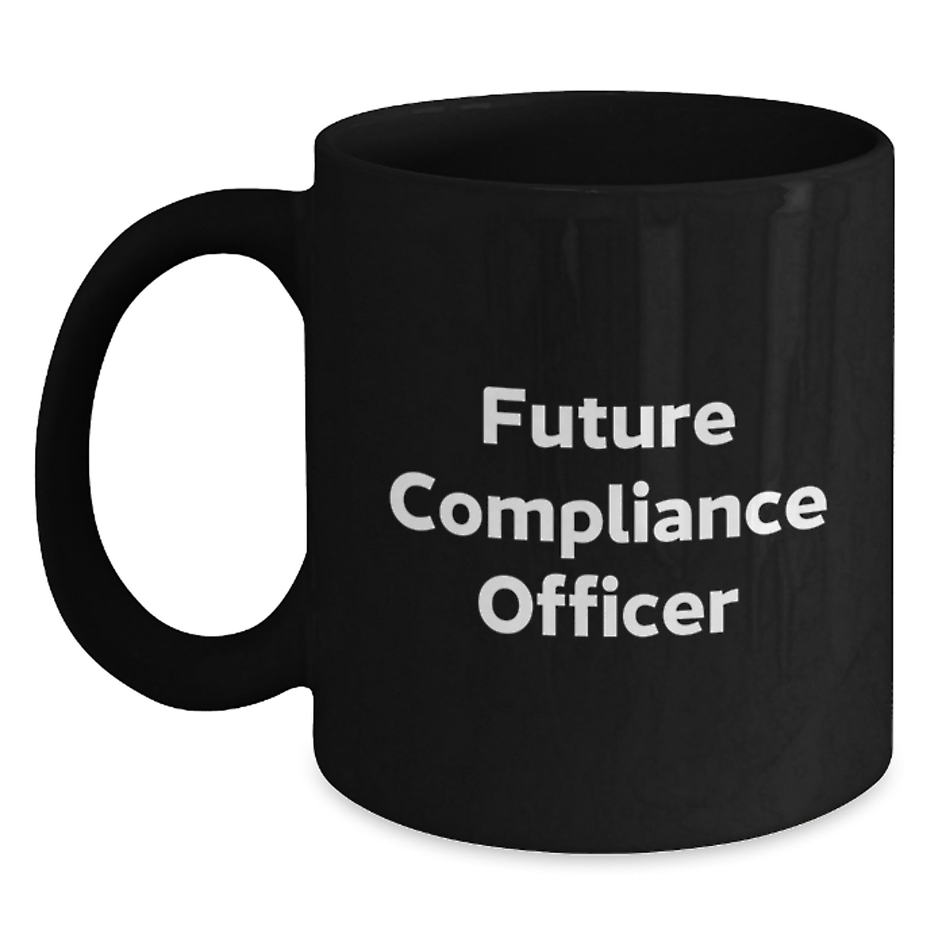 Funny Compliance Officer Gifts from Friends - Future Compliance Officer Quote Black Coffee Mug for Men, Women, Coworkers, Family Graduation Unique Gifts - Main