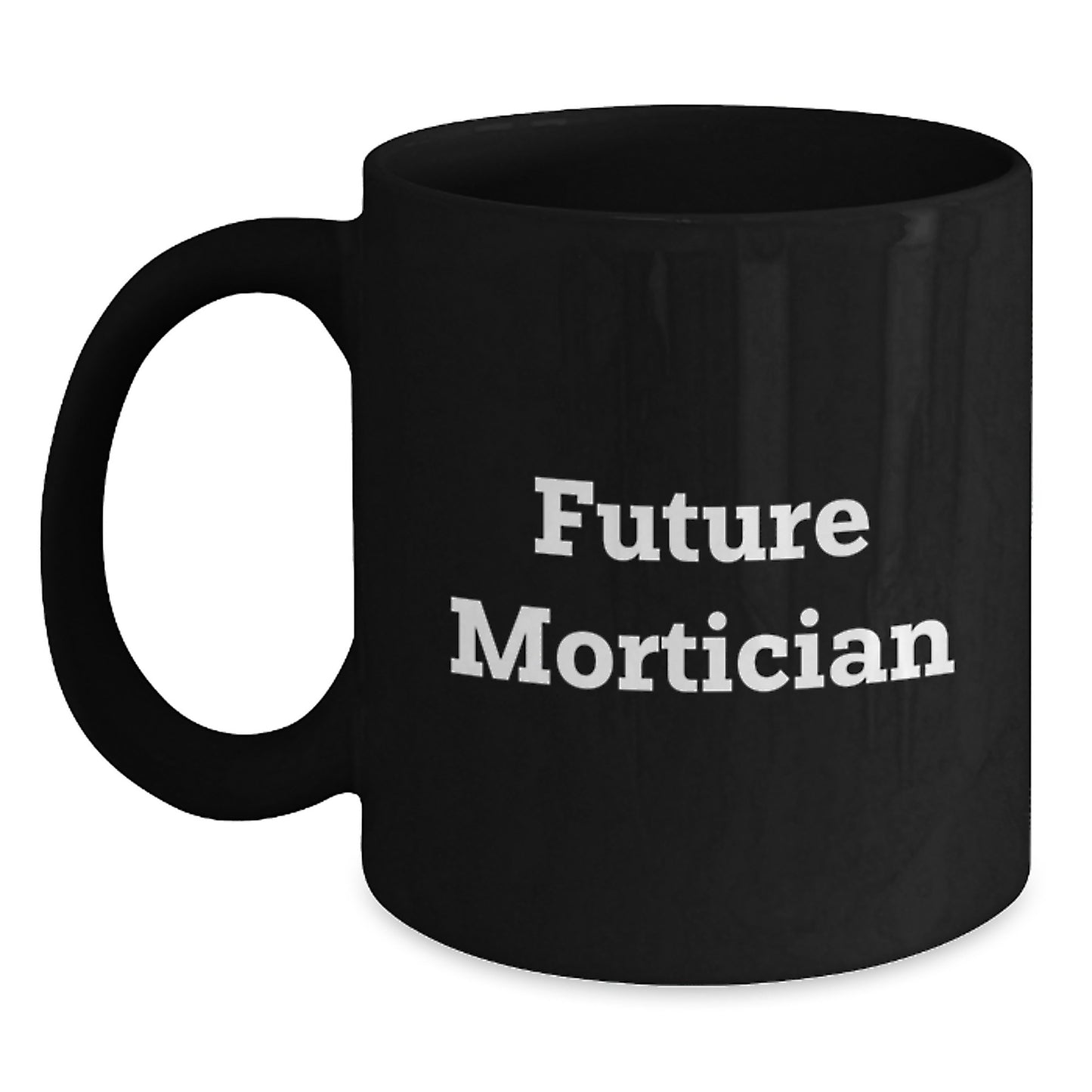 Funny Future Mortician Gifts from Family for Men or Women Graduation Unique Mug - Main
