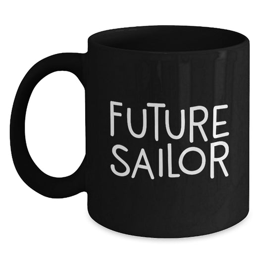 Funny Future Sailor Gifts from Friends - Black Coffee Mug for Sailor Enthusiast, Unique Christmas Unique Gifts for Men, Funny Quote 'Future Sailor' 11oz or 15oz Ceramic Mug - Main