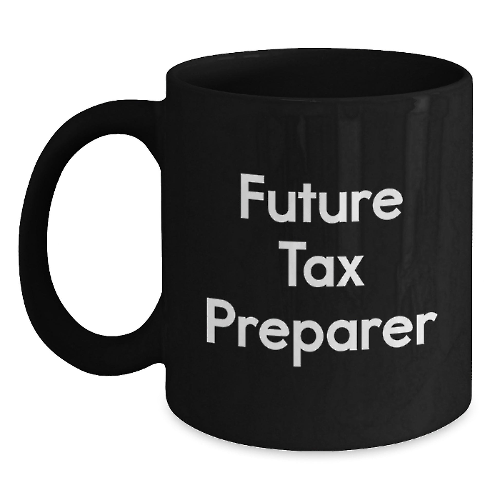Funny Tax Preparer Gifts from Friends Christmas Unique Mugs, Cute Inspirational Quote for Future Tax Preparer, Black Coffee Mug, 15oz Ceramic - Main