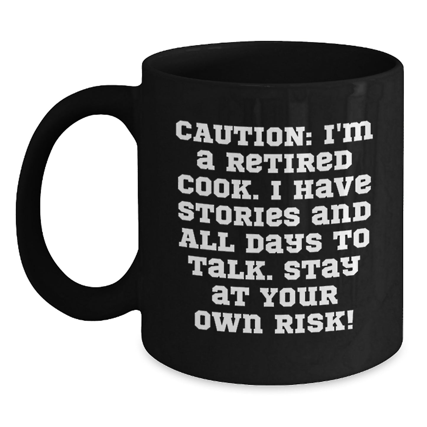Funny Retired Cook Gifts, Christmas Unique Black Coffee Mug for Men, Women, Friends, or Coworkers, Stay at Your Own Risk! - Main