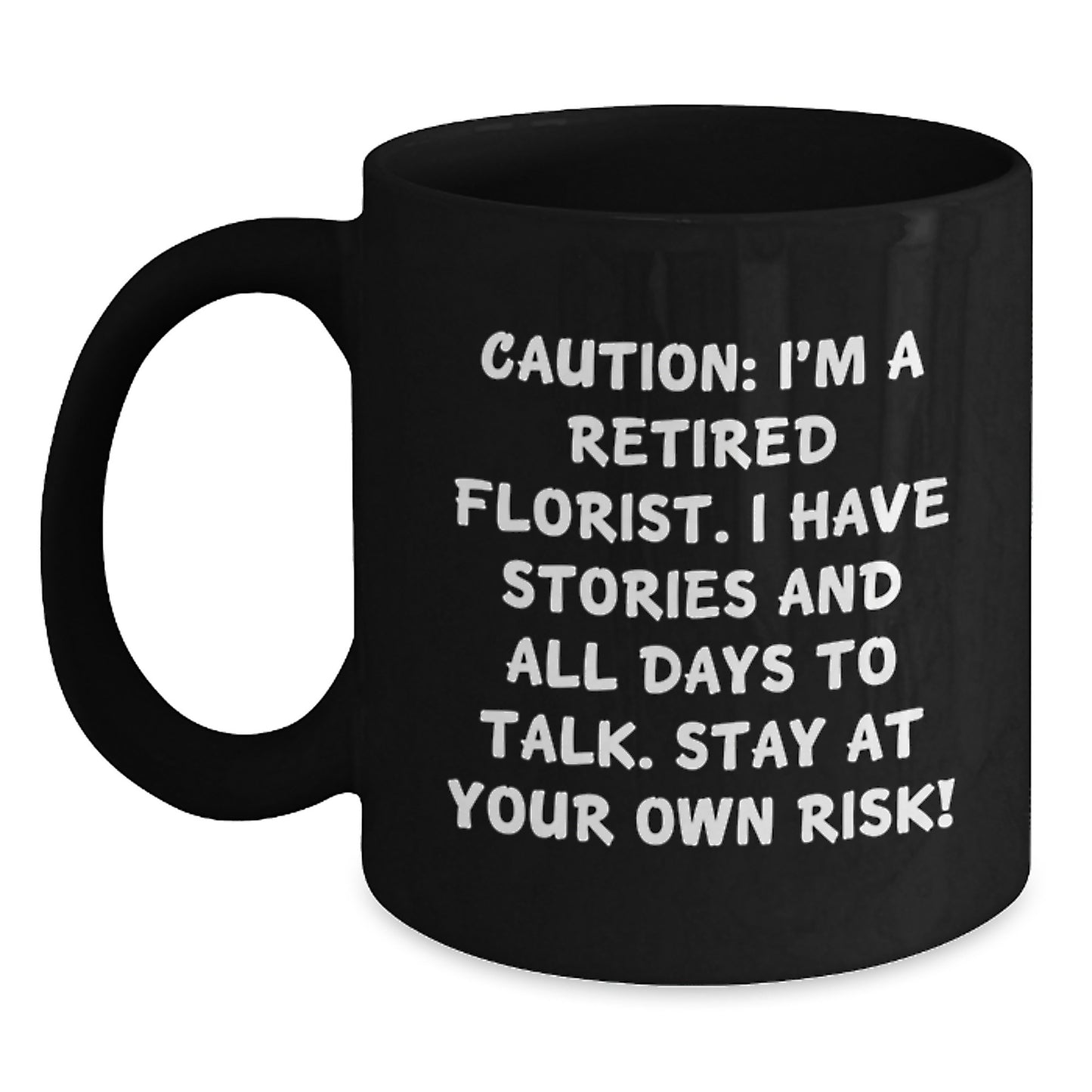 Funny Florist Gifts from Friends - Black Coffee Mug for Florist, Caution: I'm A - Main