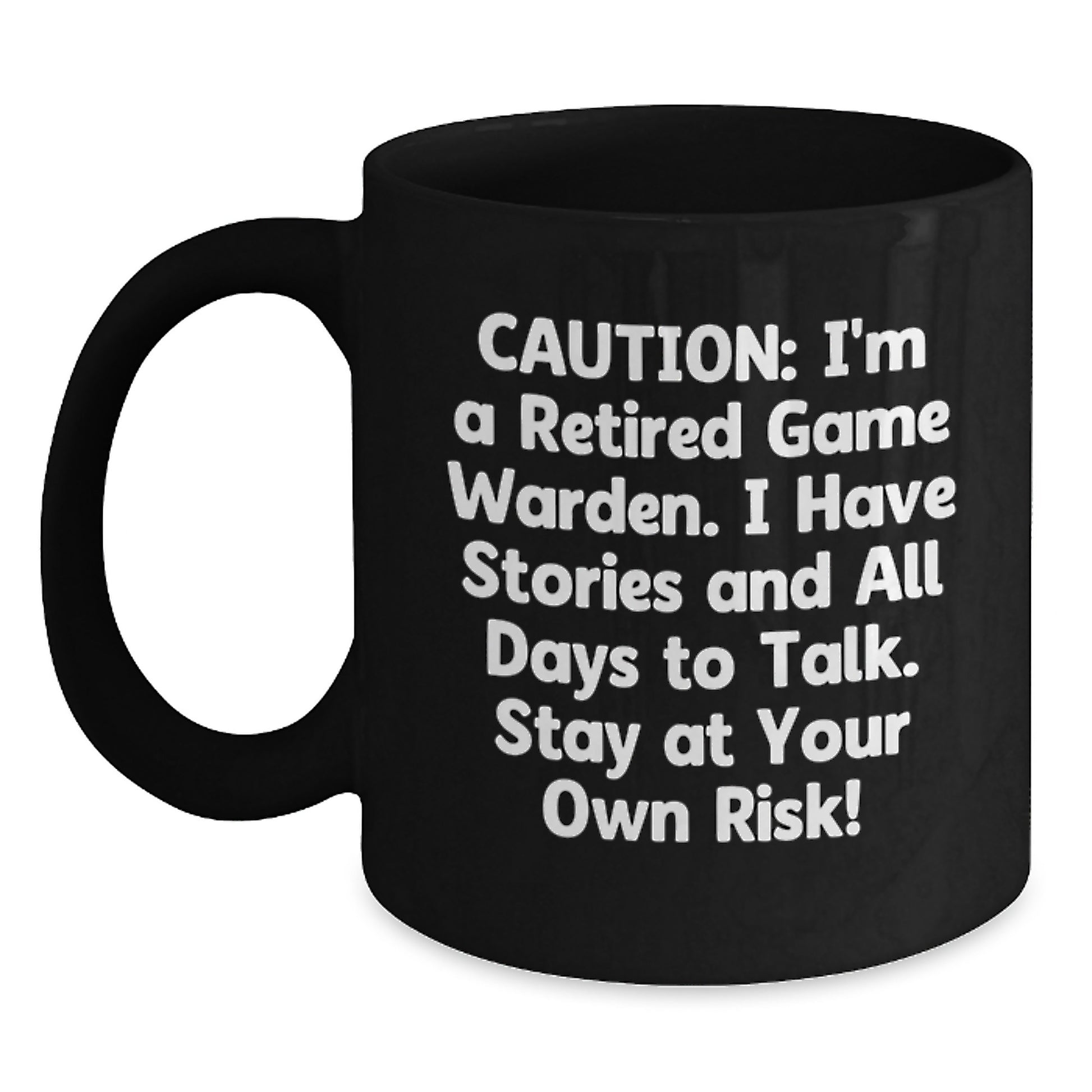 Game Warden Humor, Black Coffee Mug Gift from Men to Game Wardens, Funny Quote - Stay At Your Own Risk! - Main