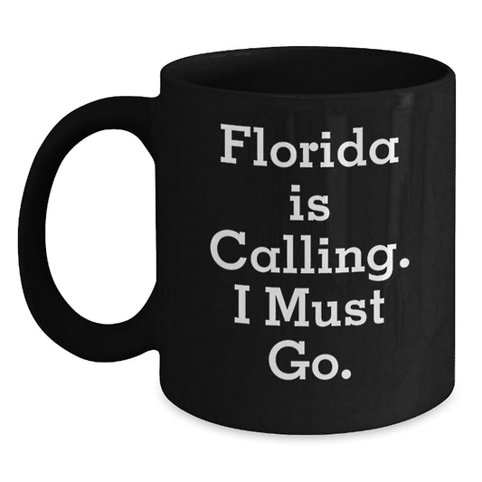 Funny Florida Gifts from Friends and Family, Black Coffee Mug, 'Florida Is Calling. I Must Go.' - Main