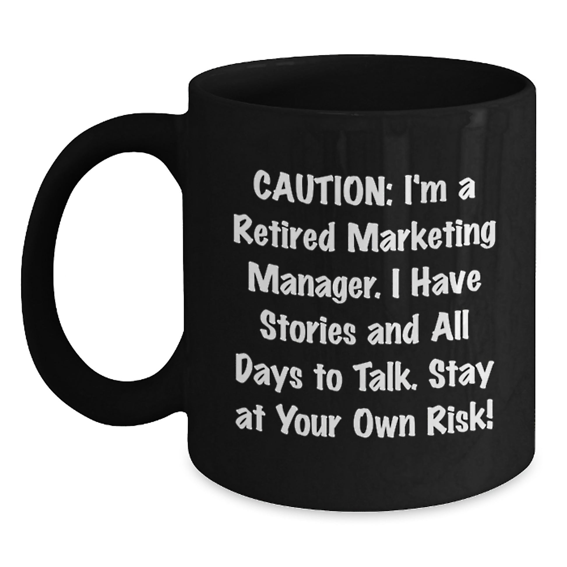 Funny Marketing Manager Gifts, Gifts from Friends, Men or Coworkers, Christmas Unique Mugs - 'I'm A Retired Marketing Manager...' - Main