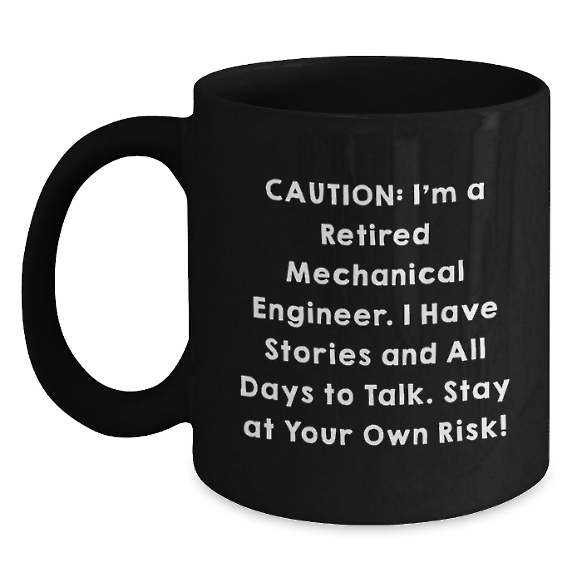 Funny Mechanical Engineer Gifts, Black Coffee Mugs for Men from Friends with 'Caution, I'm a Retired Mechanical Engineer, I Have Stories and All Days to Talk, Stay at Your Own Risk!' Quote - Main