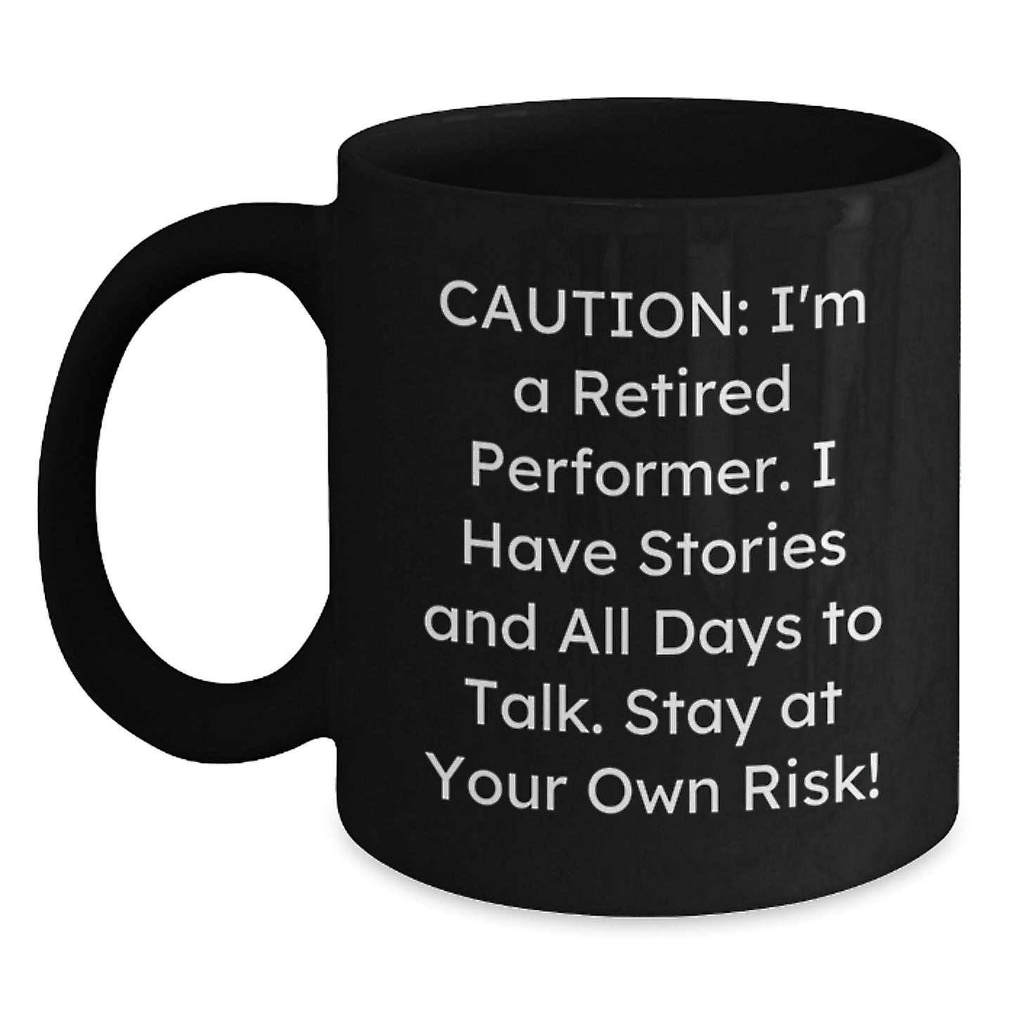 Funny Retired Performer Gifts for Men Black Coffee Mug - Stay At Your Own Risk! Gifts from Family, Friends, Coworkers, or Colleagues - Main