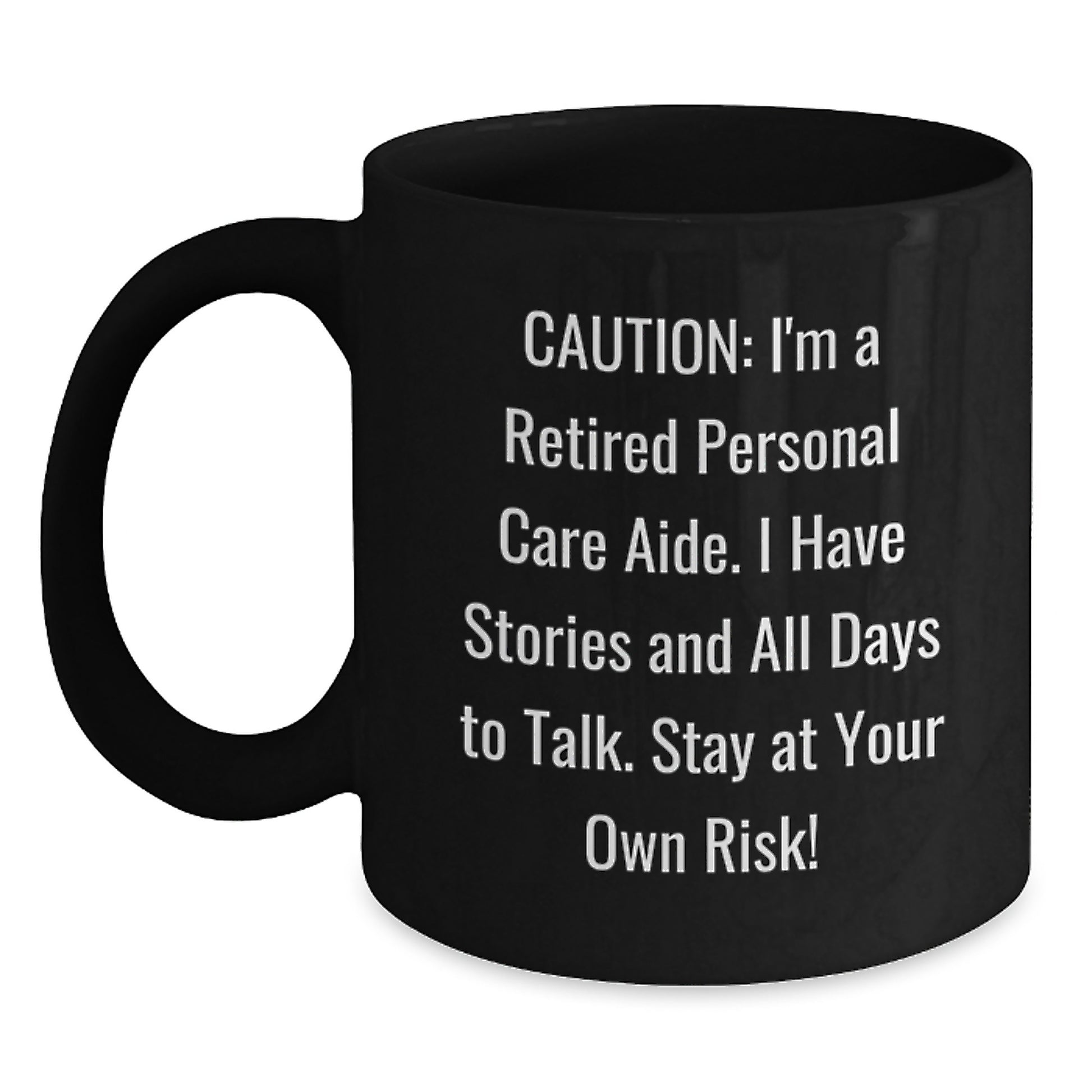 Funny Personal Care Aide Gifts from Family, Unique Black Coffee Mug for Men, Women, Friends, and Coworkers - Stay At Your Own Risk! - Main