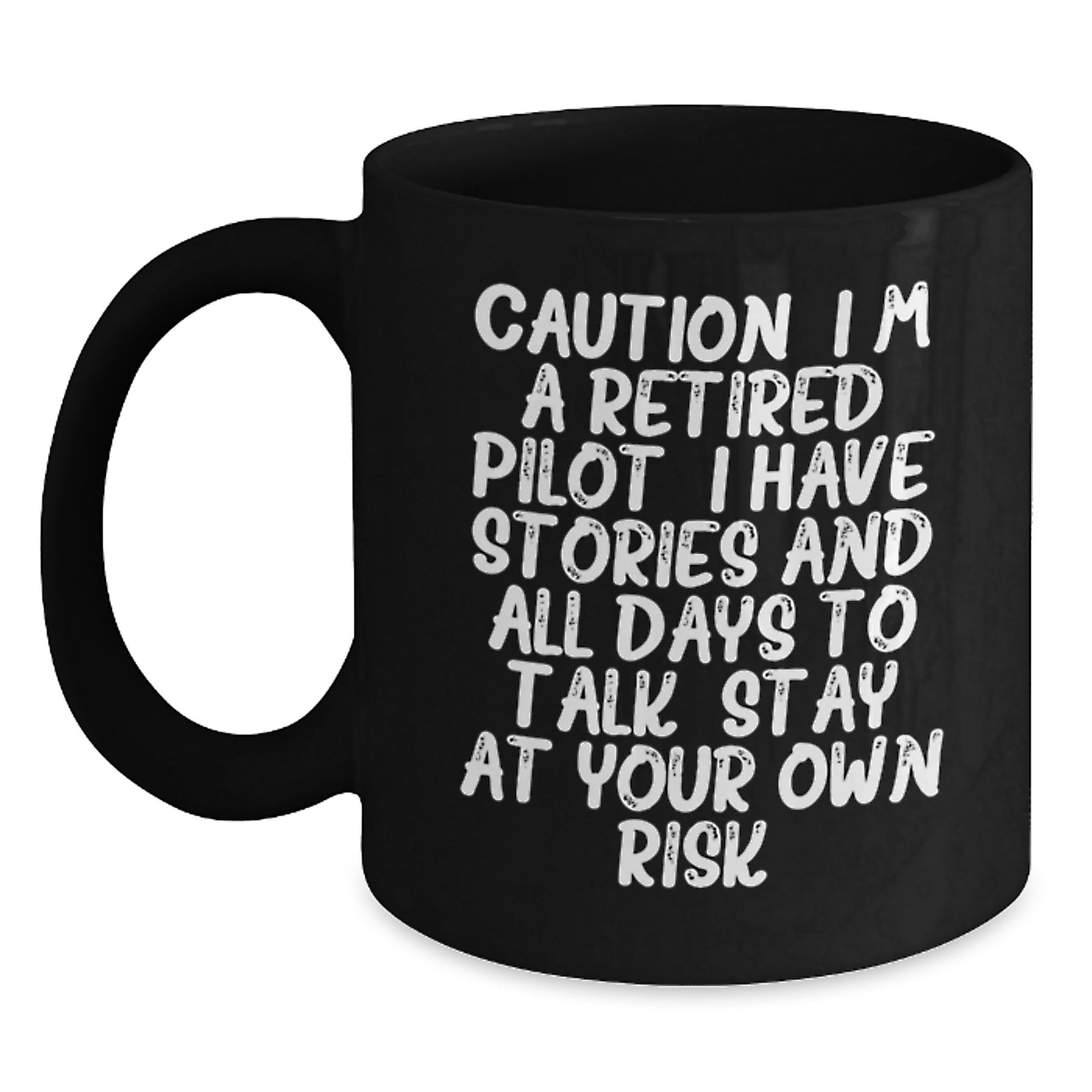 Pilot Gifts from Friends, Caution: 'I'm A Retired Pilot, Stay At Your Own Risk!' Black Coffee Mug for Graduation - Main