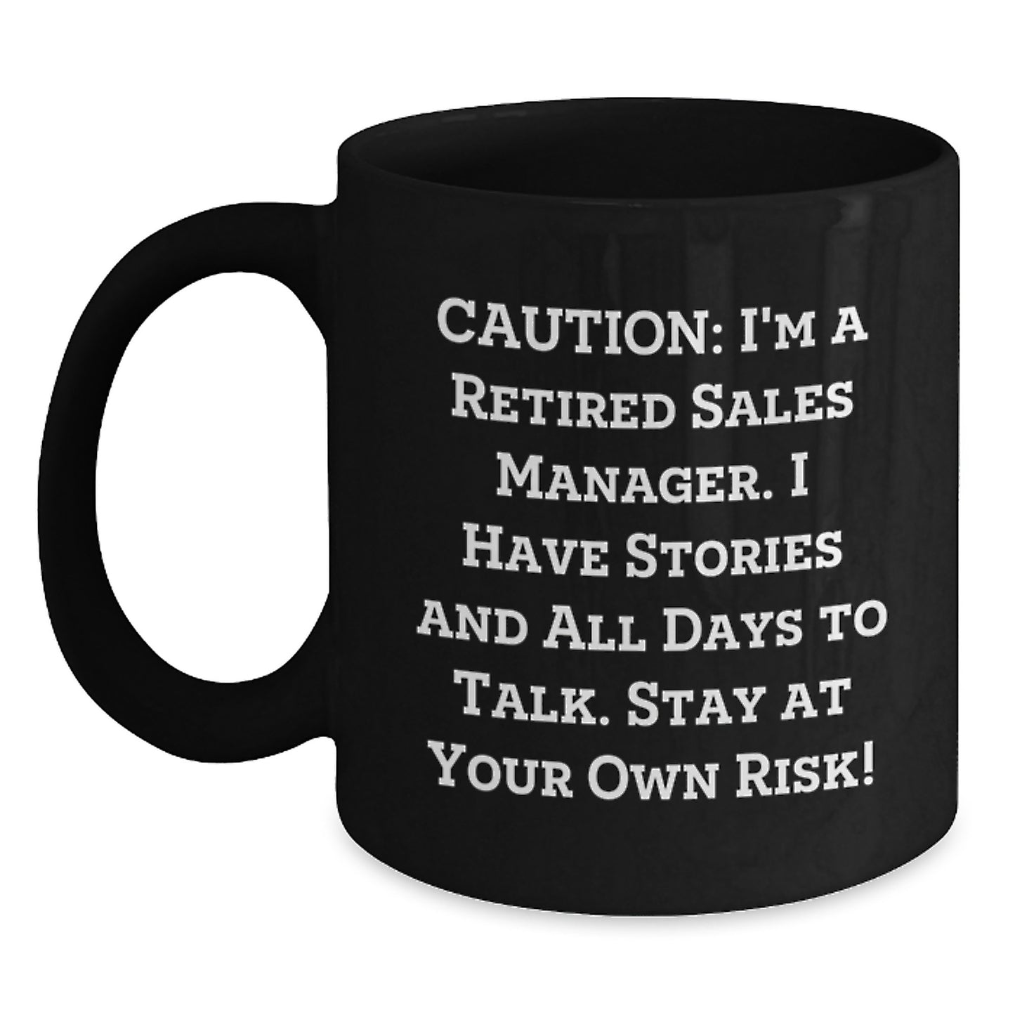 Funny Sales Manager Gifts from Friends to Coworkers, Black Ceramic Coffee Mug for Men and Women, 'I'm a Retired Sales Manager...' - Main