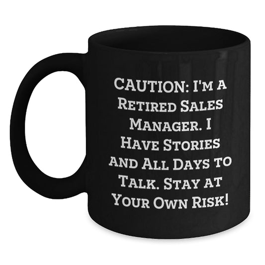 Funny Sales Manager Gifts from Friends to Coworkers, Black Ceramic Coffee Mug for Men and Women, 'I'm a Retired Sales Manager...' - Main