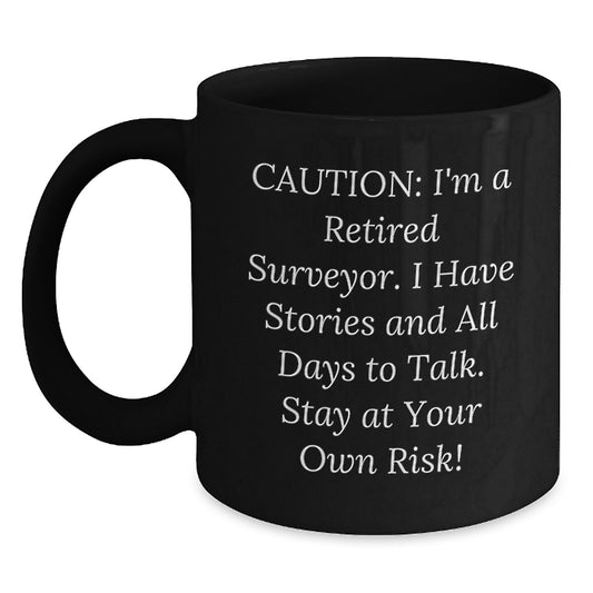 Funny Surveyor Gifts from Friends for Him - Caution: I'm A Retired Surveyor. Unique Christmas Unique Gifts for Surveyor Love Mugs Black Coffee Mug - Main