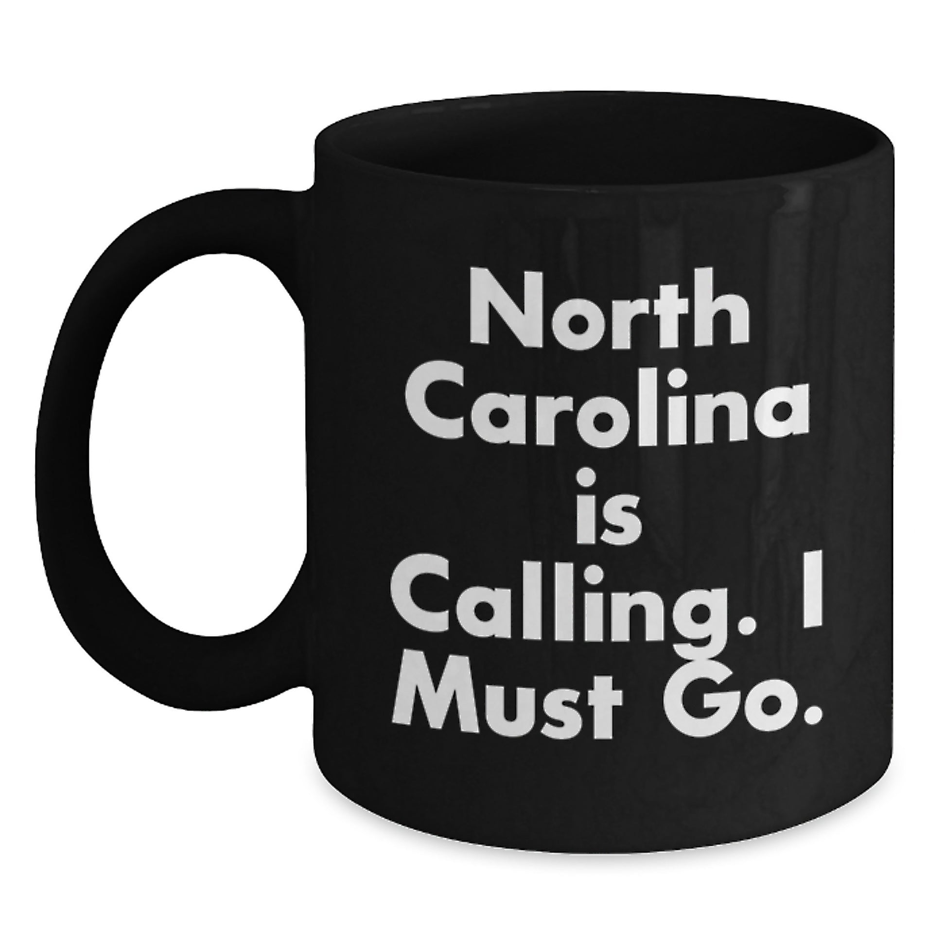 North Carolina Calling Gifts for Friends from Family, Inspirational Black Coffee Mug for Graduation - Main