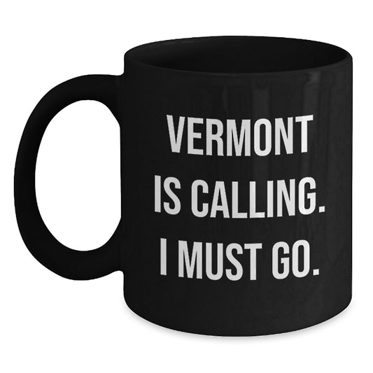 Vermont Calling Gifts for Men and Women Black Coffee Mug, Funny Quote - Main