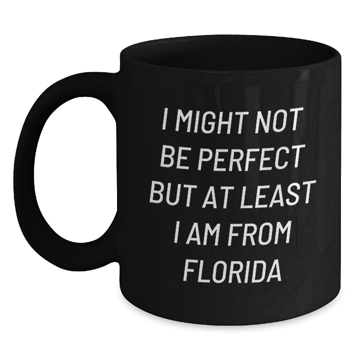 Funny Gifts from Florida for Men Black Coffee Mug - 'I Might Not Be Perfect' - Main