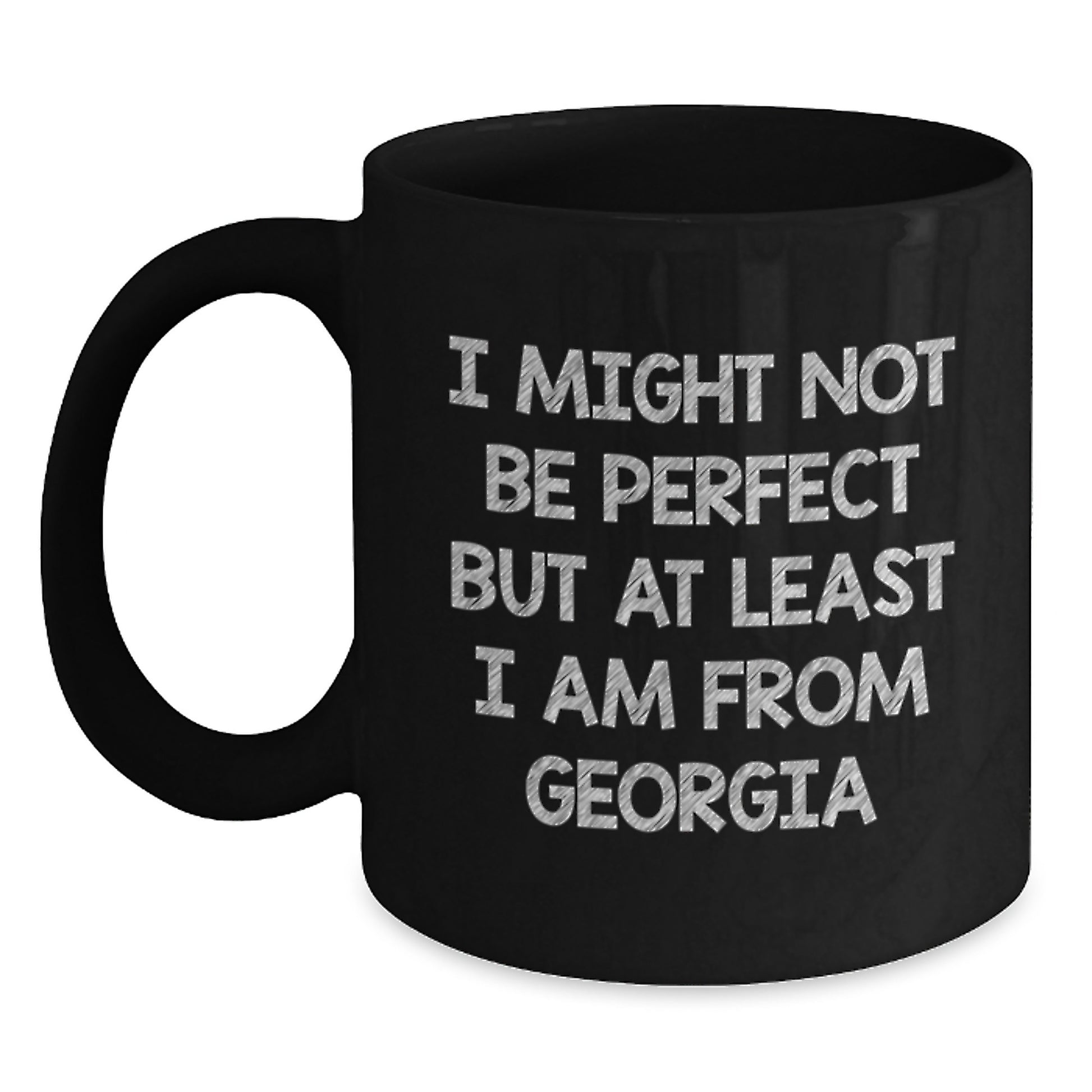 Funny Georgia Gifts for Friends and Family - Black Coffee Mug with I Might Not Be Perfect But At Least I Am From Georgia Quote Perfect Christmas Unique Gifts from Georgia - Main