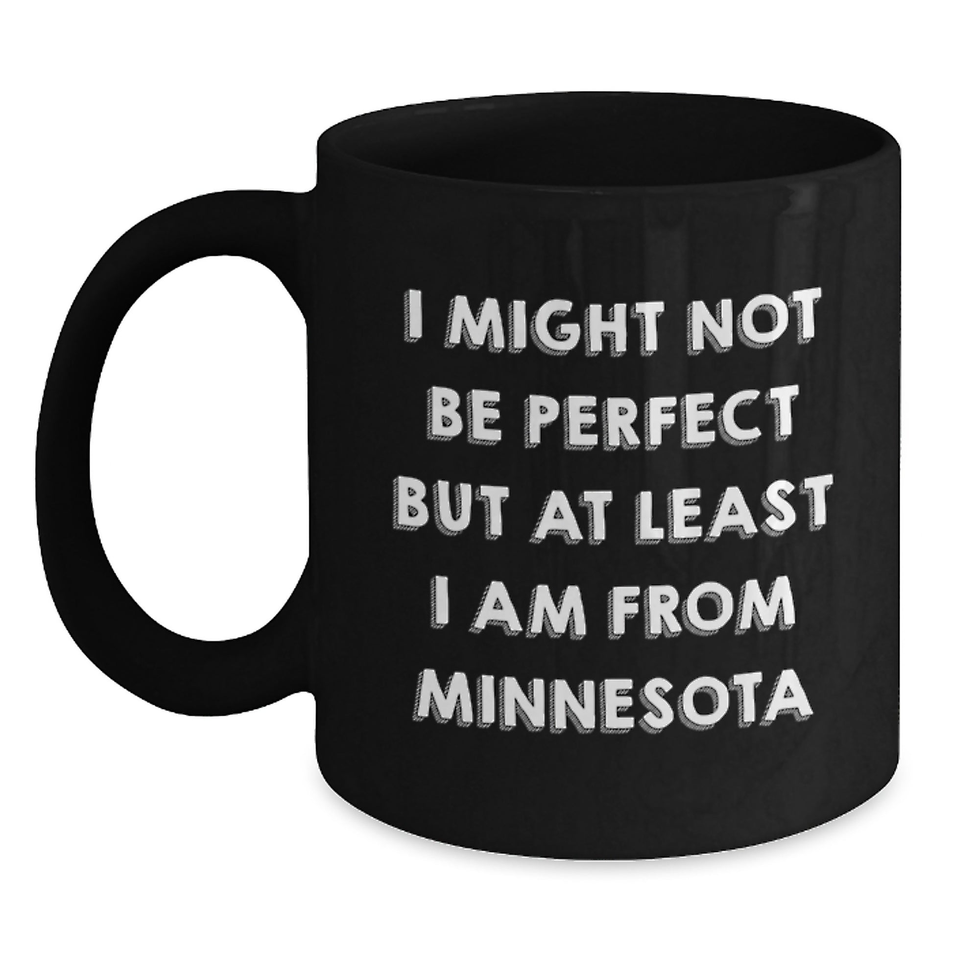Funny Minnesota Gifts for Friends, Coworkers, or Family - 'I Might Not Be Perfect...' Black Coffee Mug - Main