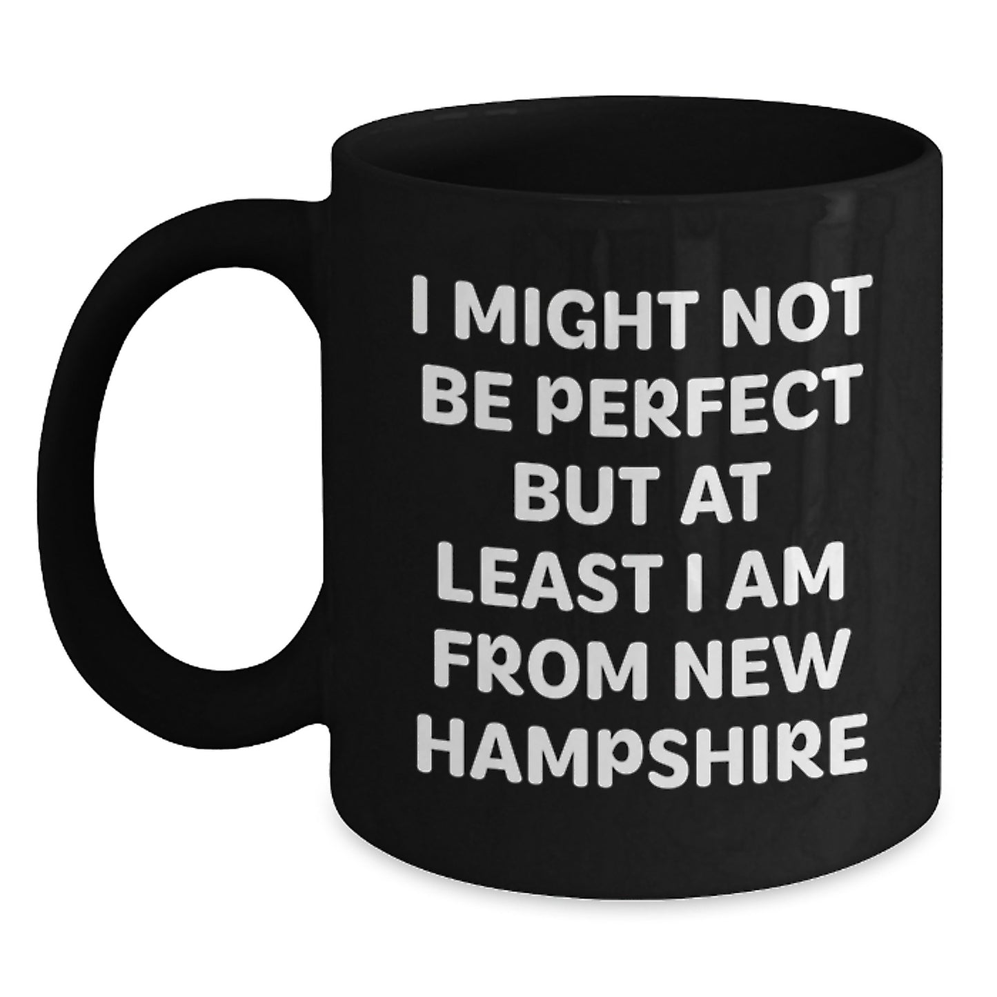 Funny New Hampshire Gifts from Friends for Christmas Unique Black Coffee Mugs, I Might Not Be Perfect, Black Coffee Mug, New Hampshire Quote - Main