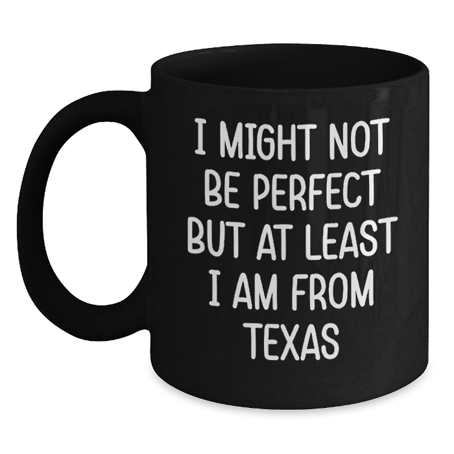Funny Texas Gifts for Graduation, Black Coffee Mug with I Might Not Be Perfect But At Least I Am From Texas Quote, Gifts from Friends, Family, or Coworkers for Texas Men and Women - Main