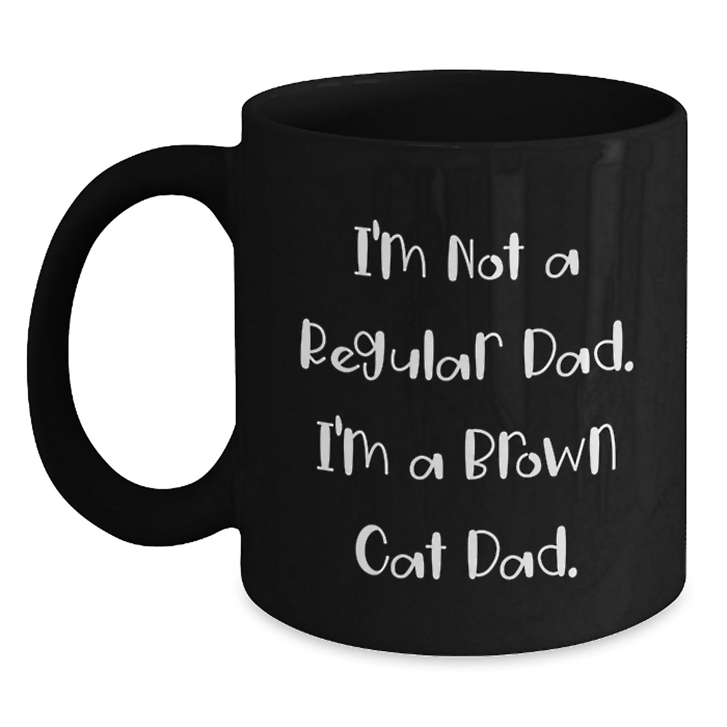 Brown Cat Dad Gifts, Funny Quote, Black Coffee Mug for Graduation, Unique Gifts from Men to Friends - Main