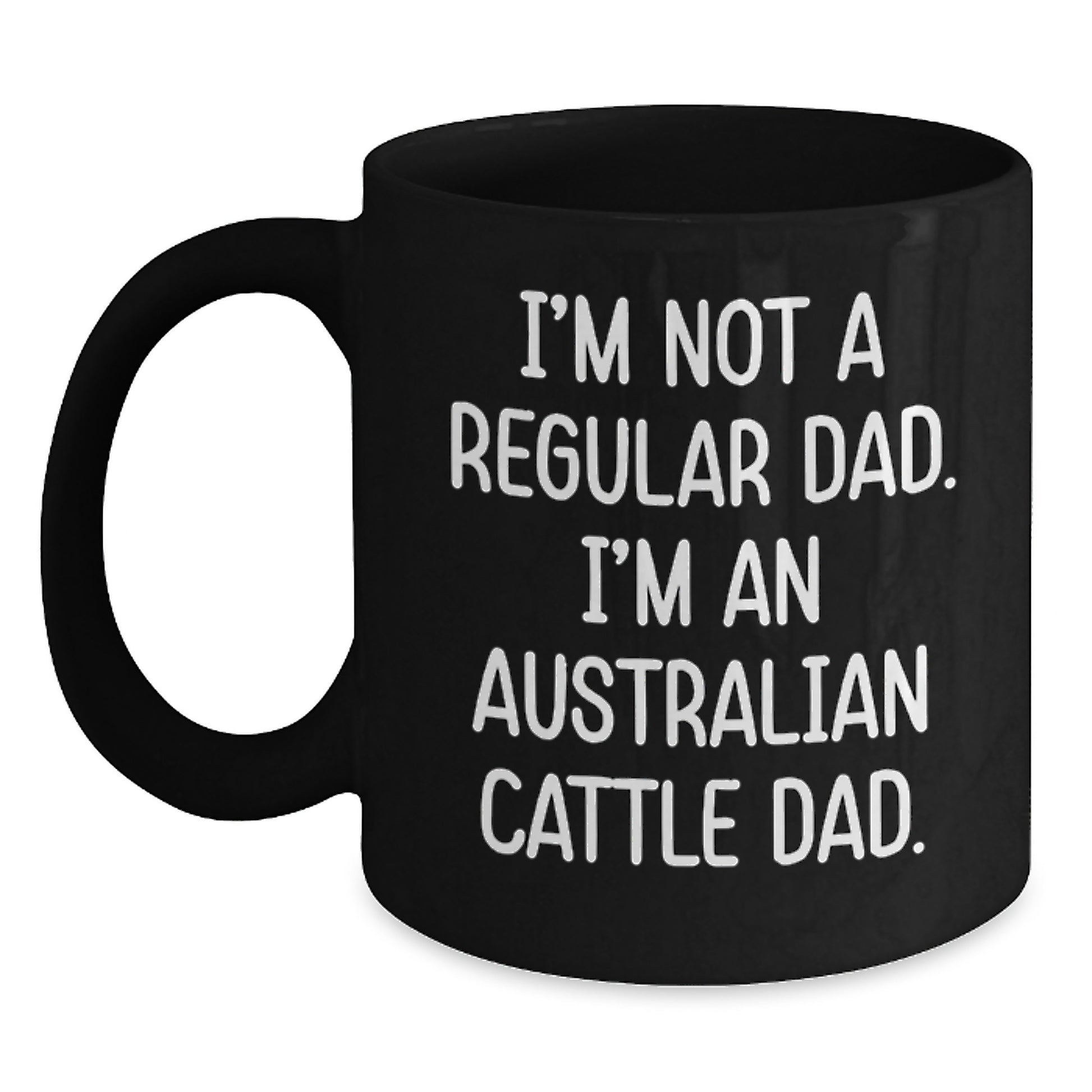 Funny Australian Cattle Dog Gifts for Men from Dad, Black Coffee Mug with Quote 'I'm Not A Regular Dad. I'm An Australian Cattle Dad.', Birthday Unique Gifts - Main