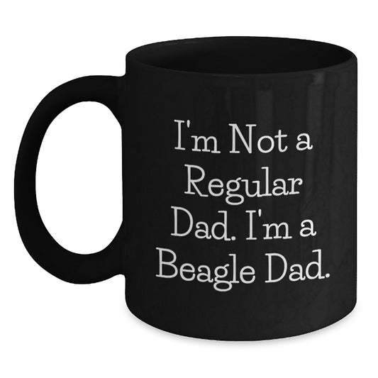 Beagle Dad Gifts, Funny Mugs for Men, I'm Not A Regular Dad. I'm A Beagle Dad., Graduation Unique Gifts from Dad to Beagle Dog Owners, 11oz or 15oz Black Coffee Mug - Main