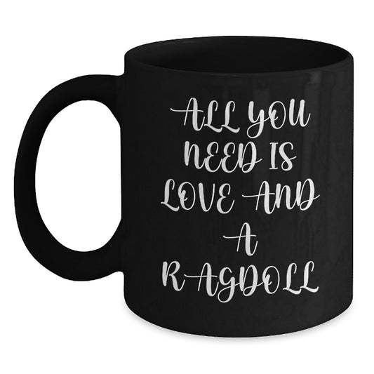 Funny Ragdoll Cat Gifts from Loved Ones for Graduation Unique Gifts, 'All You Need Is Love And A Ragdoll' Quote, Black Coffee Mug, 11oz or 15oz, Microwave and Dishwasher Safe - Main