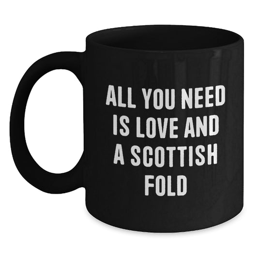 Scottish Fold Cat Lover Gifts from Men to Women, Unique Black Coffee Mug, All You Need Is Love And A Scottish Fold - Main