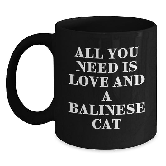 Funny Balinese Cat Lovers Gifts for Men - All You Need Is Love And A Balinese Cat Black Coffee Mug for Graduation - Main