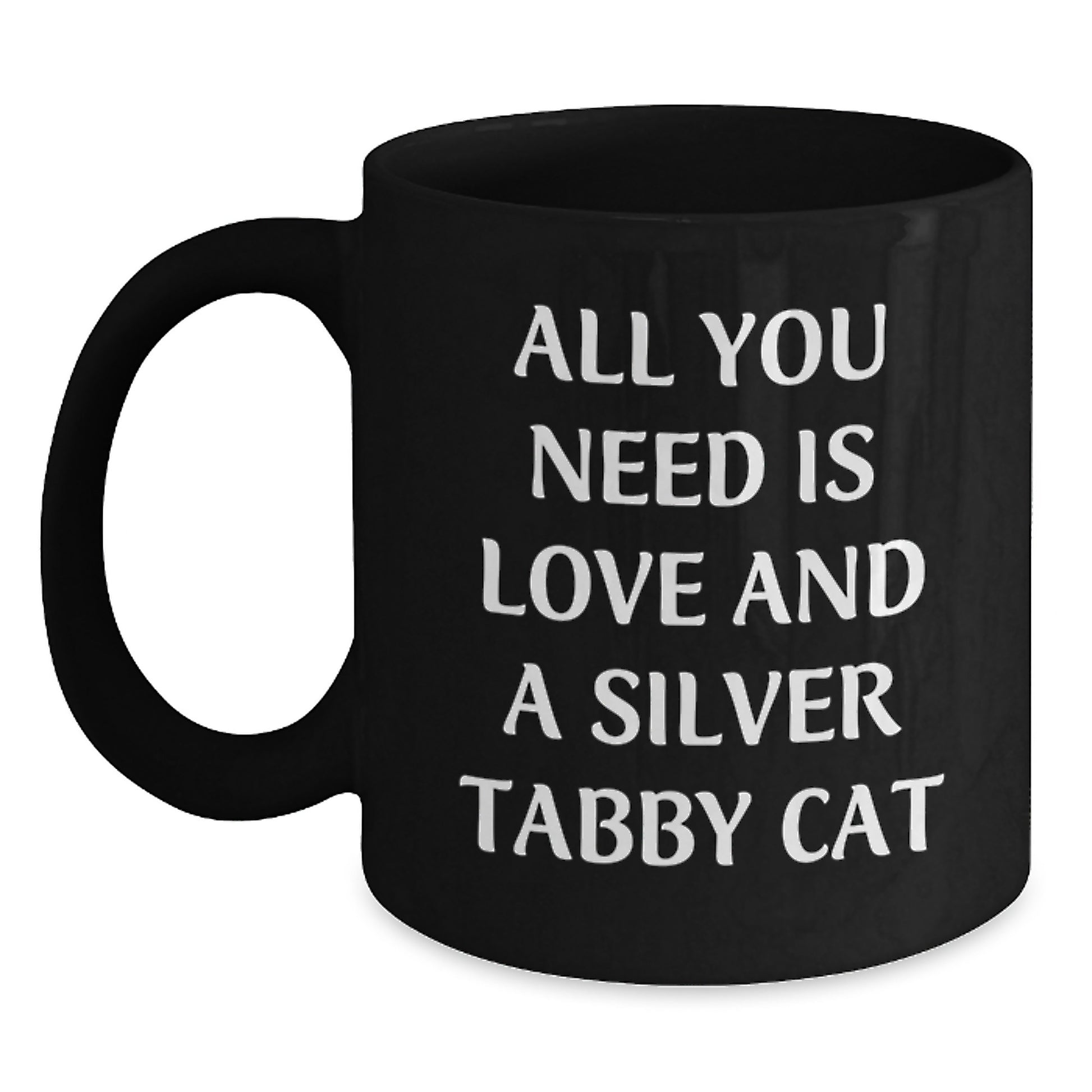 Silver Tabby Cat Lovers Gifts from Men for Birthday, All You Need Is Love Quote Black Coffee Mug, 11oz or 15oz Microwave and Dishwasher Safe - Main