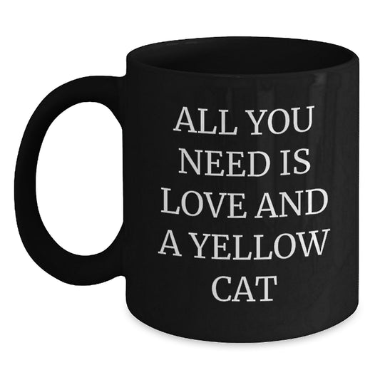 Yellow Cat Lover Gifts from Friends for Men Women - Black Coffee Mug - All You Need Is Love And A Yellow Cat - Main